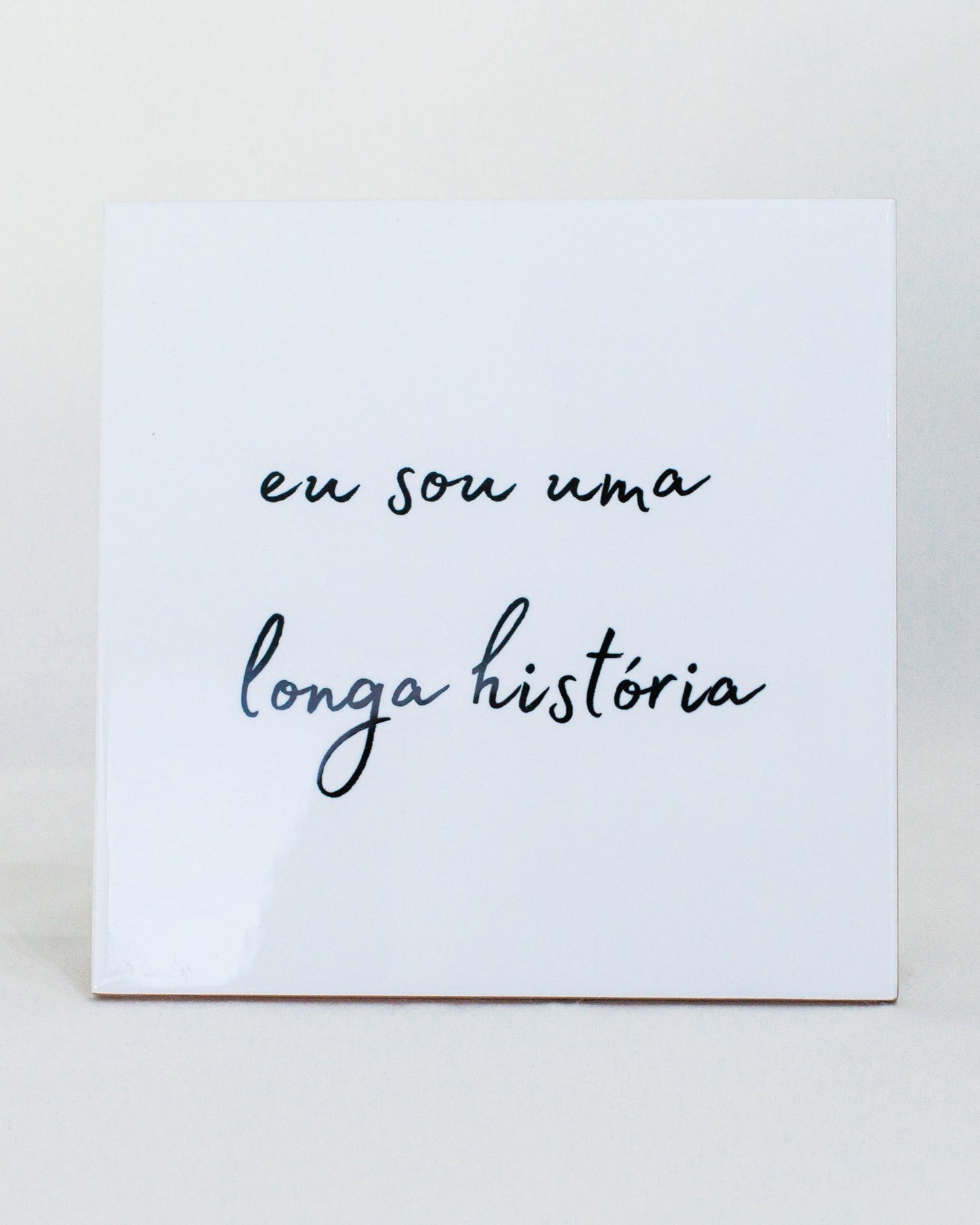 Azulejo decorativo 'eu sou uma longa história'