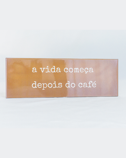 Azulejo decorativo 'a vida começa depois do café'